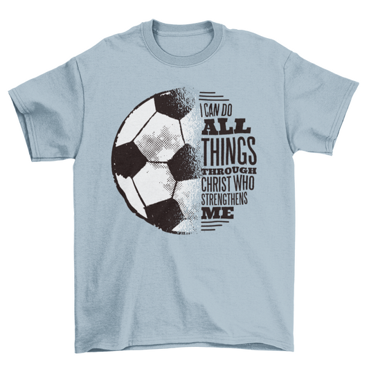 Soccer christ quote t-shirt