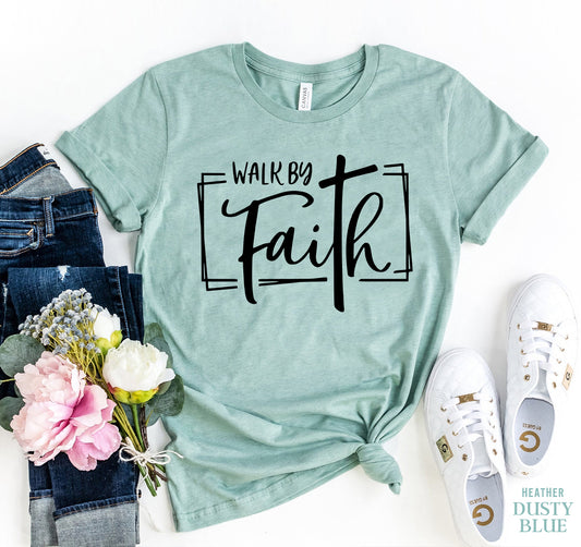 Walk By Faith T-shirt