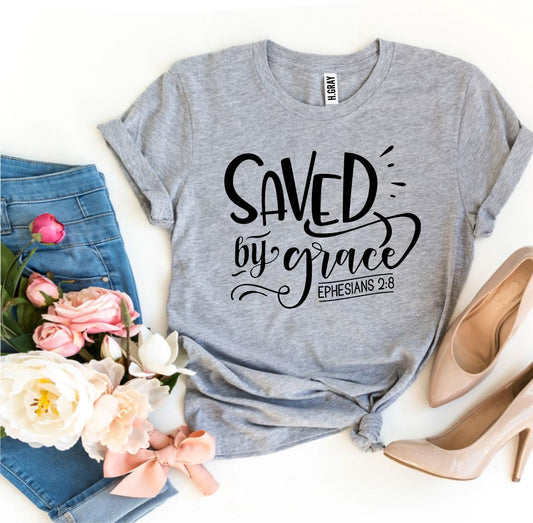 Saved By Grace Ephesians 2:8 T-shirt