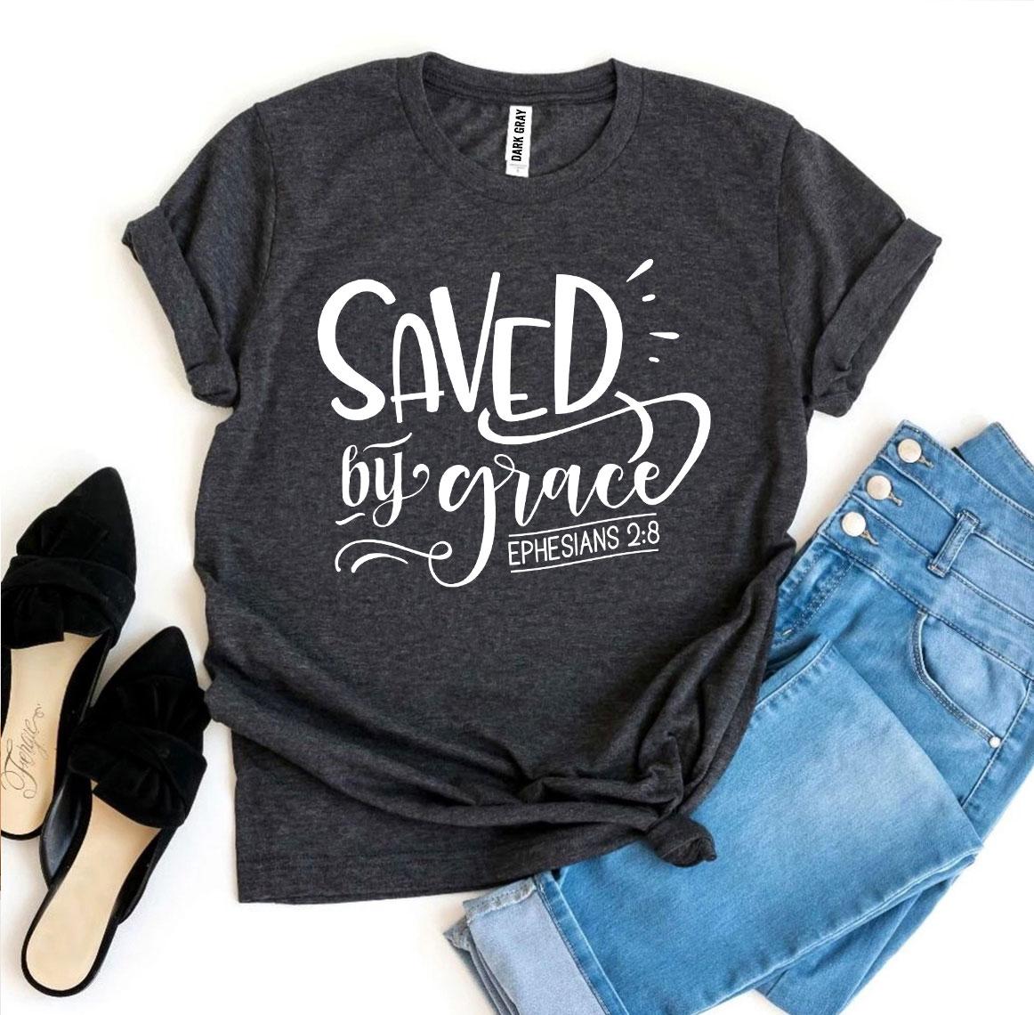Saved By Grace Ephesians 2:8 T-shirt